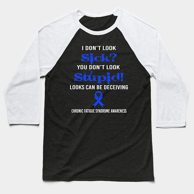 I Dont Lock Sick You Dont Look Stupid Looks Deceiving Chronic Fatigue Syndrome Awareness Blue Ribbon Warrior Baseball T-Shirt by celsaclaudio506